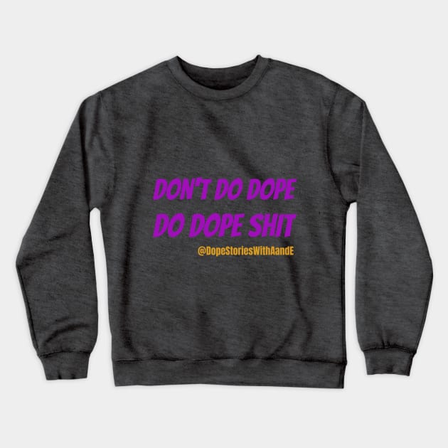 Don't Do Dope Crewneck Sweatshirt by Dope Stories